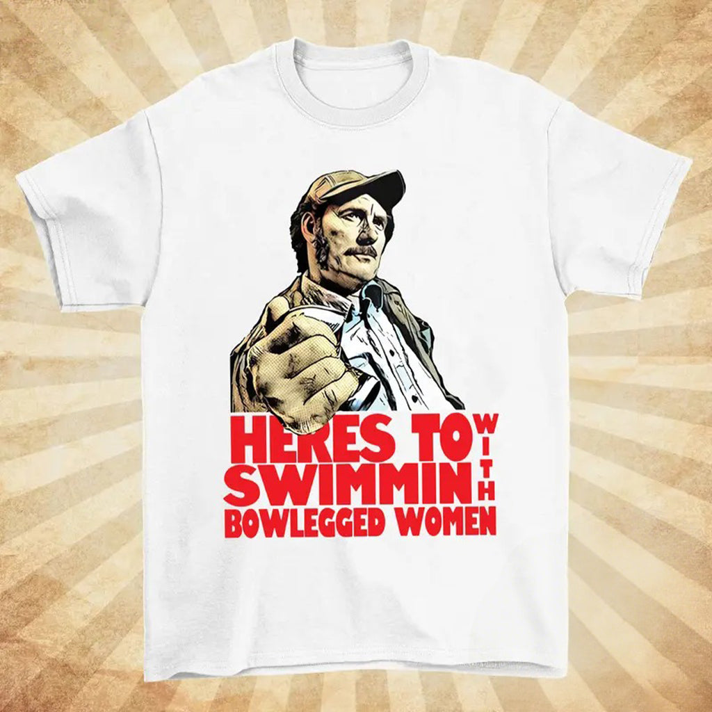 Heres To Swimmin With Bowlegged Women T-Shirt/Sweatshirt/Hoodie