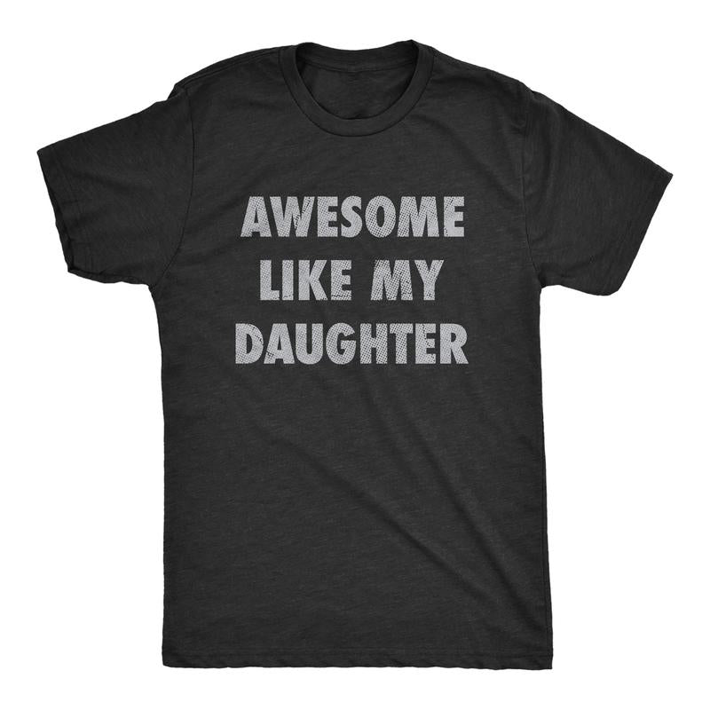 Mens Awesome Like My Daughter Shirt