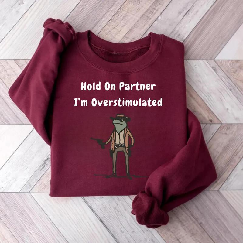 Hold On Partner I'm Overstimulated Unisex Sweatshirt