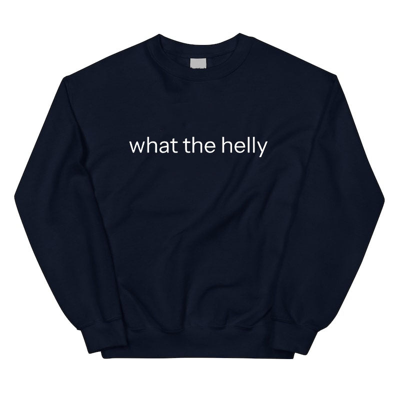 What The Helly T-Shirt / Sweatshirt / Hoodie