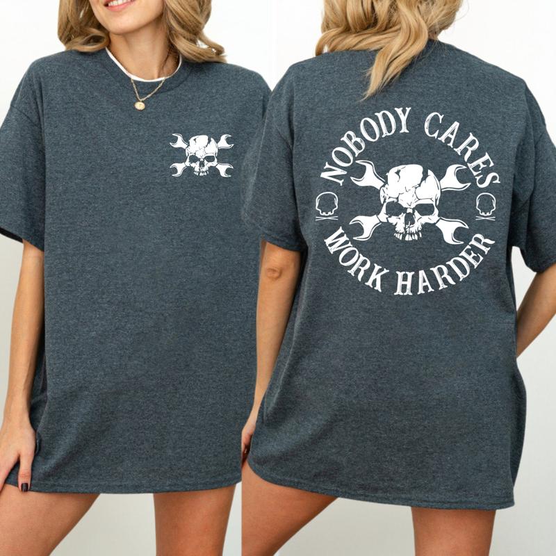 Nobody Cares Work Harder T-Shirt / Hoodie / Sweatshirt