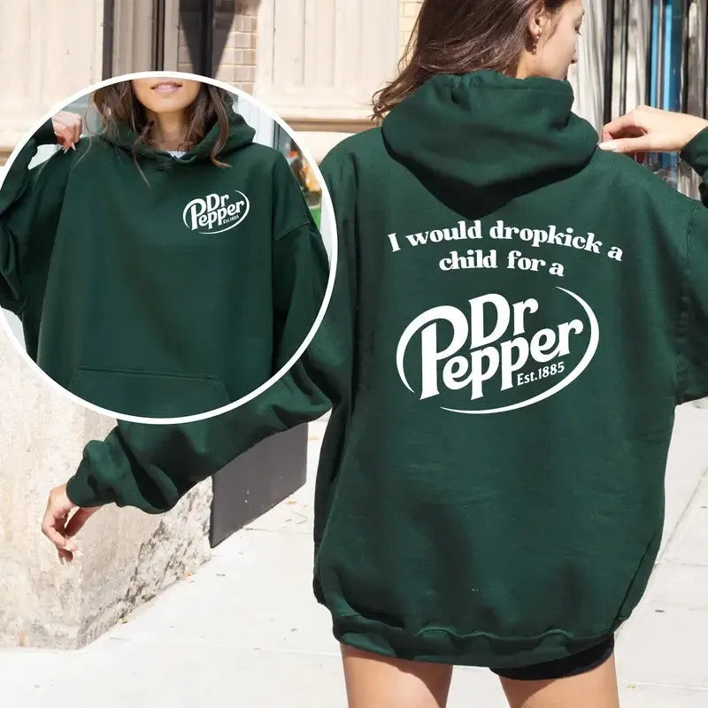 I Would Dropkick A Child For A Dr Pepper T-Shirt/Sweatshirt/Hoodie