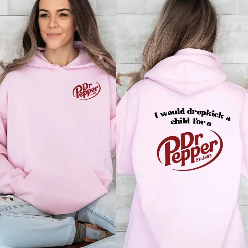 I Would Dropkick A Child For A Dr Pepper T-Shirt/Sweatshirt/Hoodie