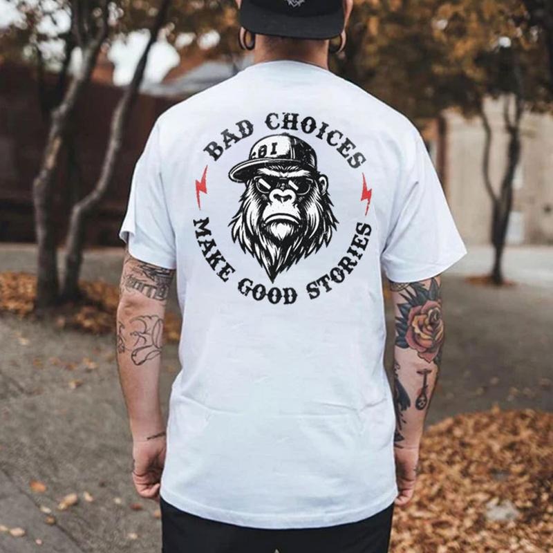 Bad Choices Make Good Stories Chimpanzee T-Shirt/Sweatshirt/Hoodie