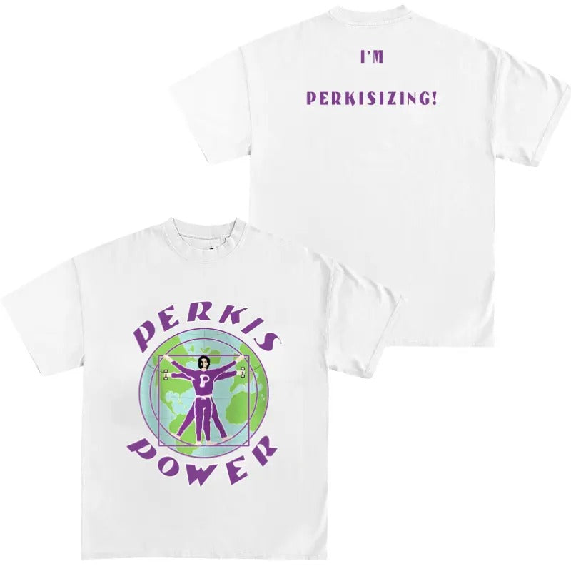 Perkis Power I'm Perkisizing T-Shirt/Sweatshirt/Hoodie