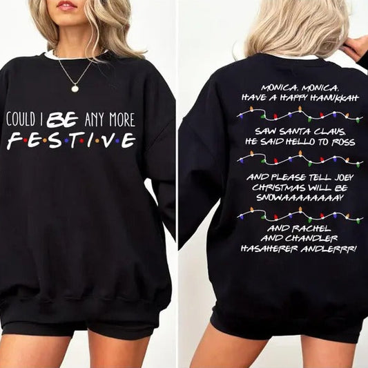 Could I Be Any More Festive T-Shirt/Sweatshirt/Hoodie