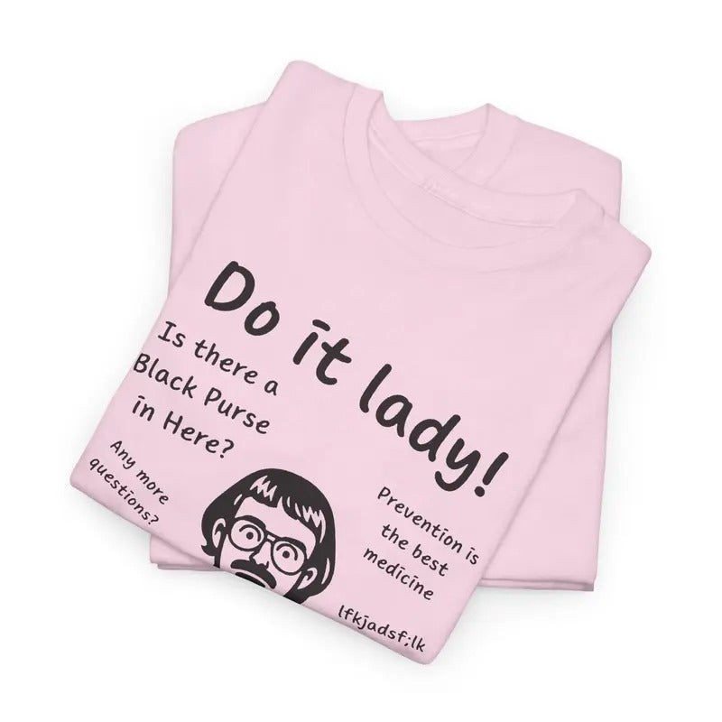 Do It Lady Quote Funny Graphic Unisex T-Shirt/Sweatshirt/Hoodie