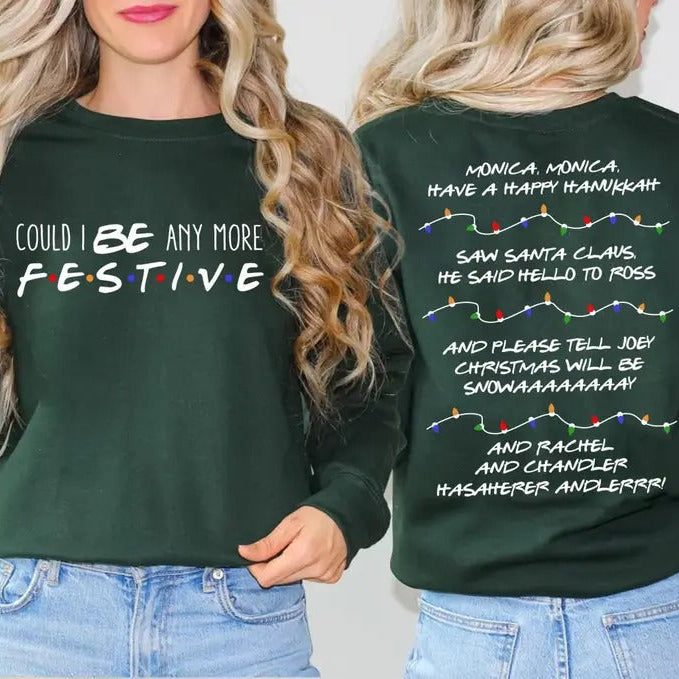 Could I Be Any More Festive T-Shirt/Sweatshirt/Hoodie