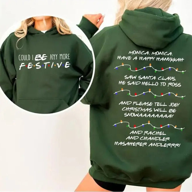 Could I Be Any More Festive T-Shirt/Sweatshirt/Hoodie