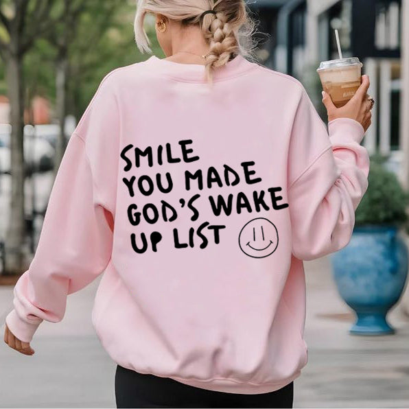 Smile You Made Gods Wake Up List Sweatshirt/Hoodie