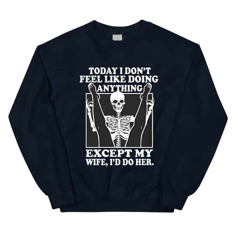 Today I Don't Feel Like Doing Anything T-Shirt/Sweatshirt/Hoodie