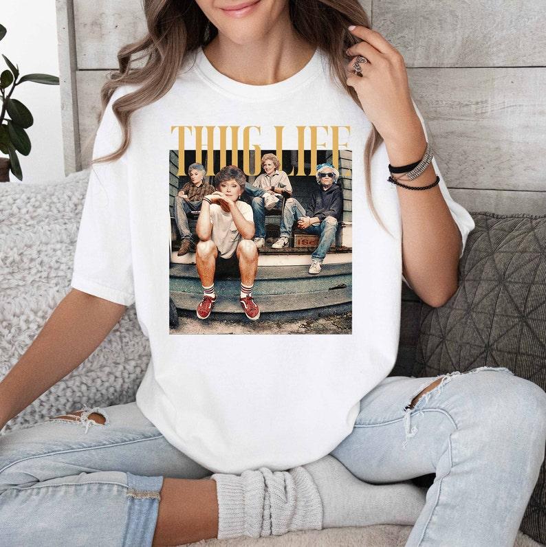 Golden Girls Thug Life Shirt – Funny Vintage 90s Meme Unisex T-Shirt/Sweatshirt/Hoodie