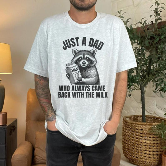 Just A Dad Who Came Back With The Milk Father's Day Raccoon T-Shirt / Sweatshirt