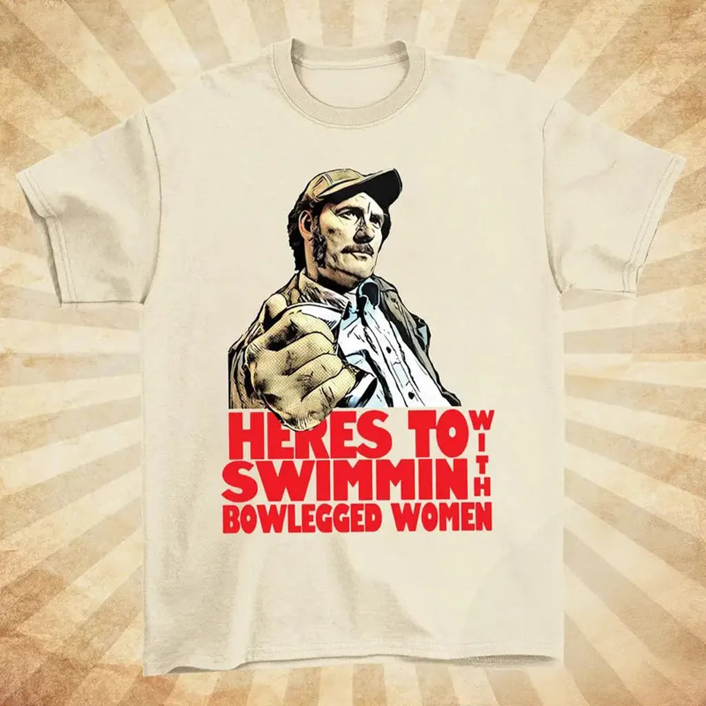 Heres To Swimmin With Bowlegged Women T-Shirt/Sweatshirt/Hoodie