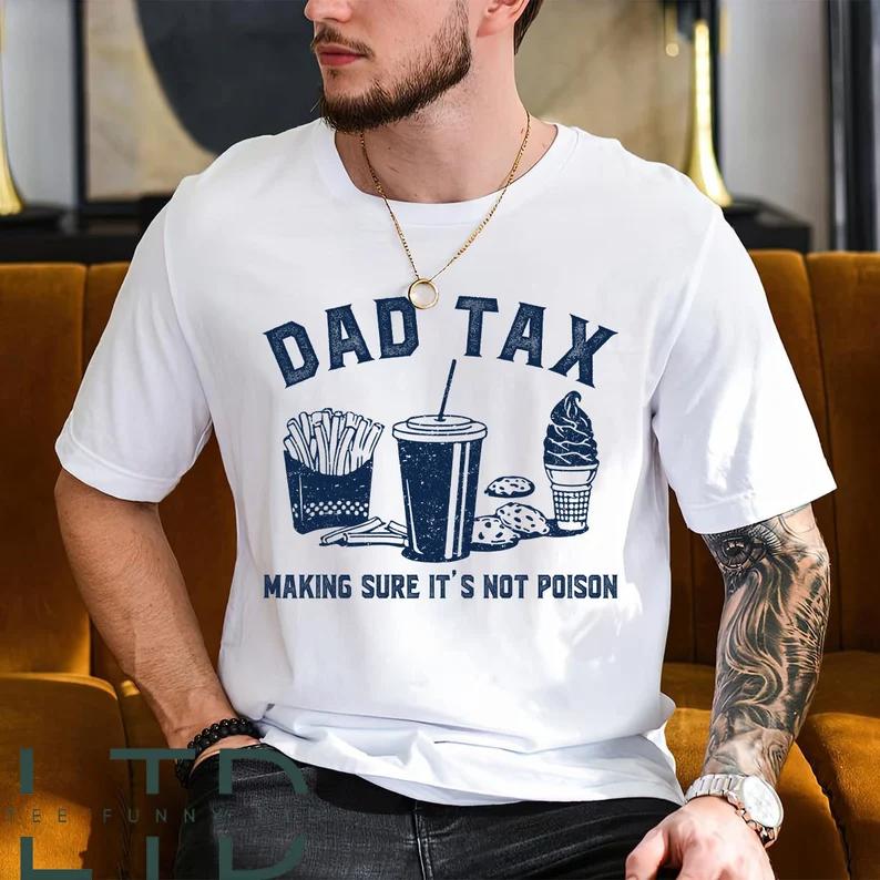 Funny Dad Gift Dad Tax Noun T-Shirt / Sweatshirt / Hoodie