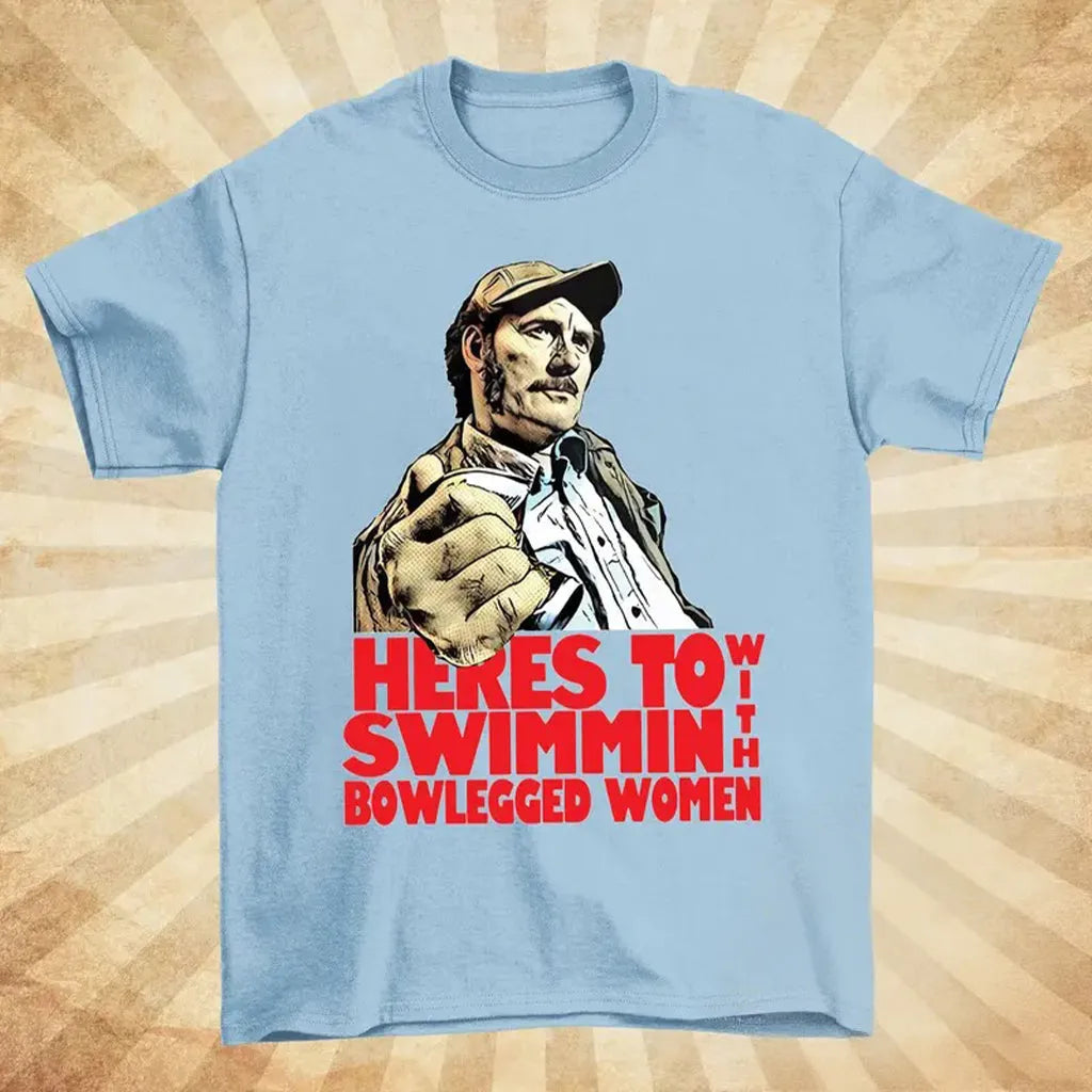 Heres To Swimmin With Bowlegged Women T-Shirt/Sweatshirt/Hoodie