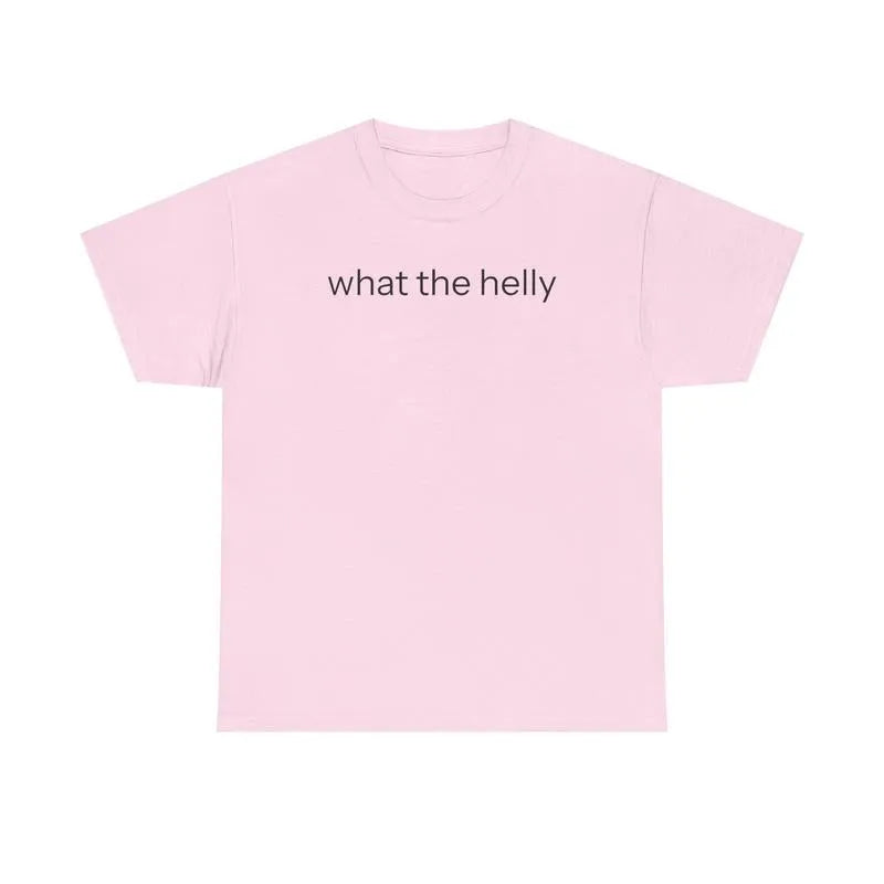 What The Helly T-Shirt / Sweatshirt / Hoodie