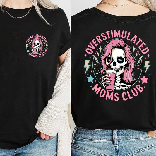 Overstimulated Moms Club T-Shirt / Sweatshirt / Hoodie
