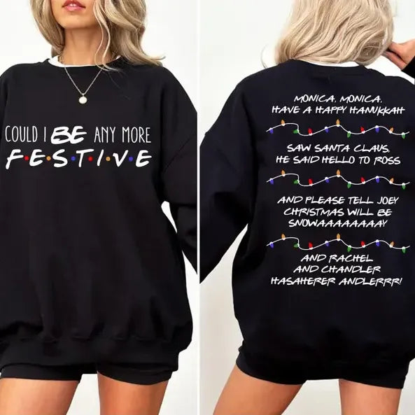 Could I Be Any More Festive T-Shirt/Sweatshirt/Hoodie
