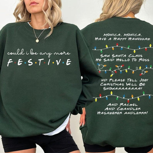 Could I Be Any More Festive T-Shirt/Sweatshirt/Hoodie
