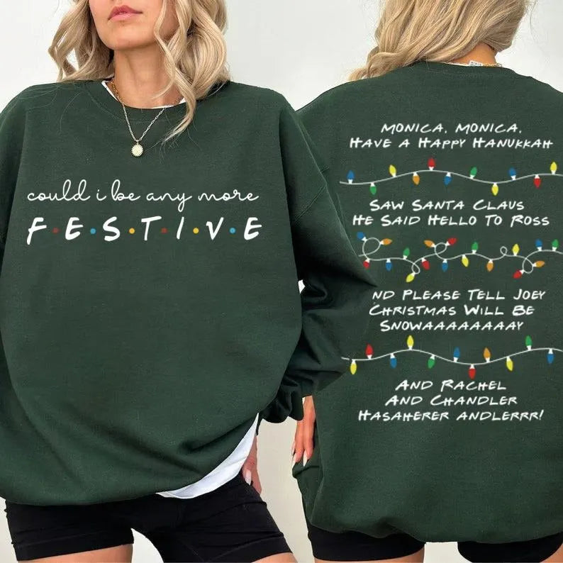 Could I Be Any More Festive T-Shirt/Sweatshirt/Hoodie