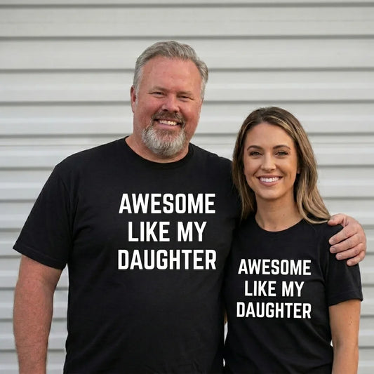 Awesome Like My Daughter Proud Dad Fathers Day Gift T-Shirt / Sweatshirt / Hoodie