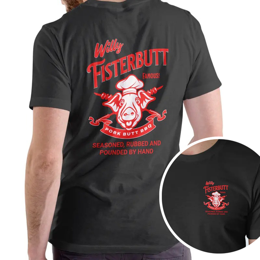 Willy Fisterbutt Pork Butt BBQ T-Shirt/Sweatshirt/Hoodie