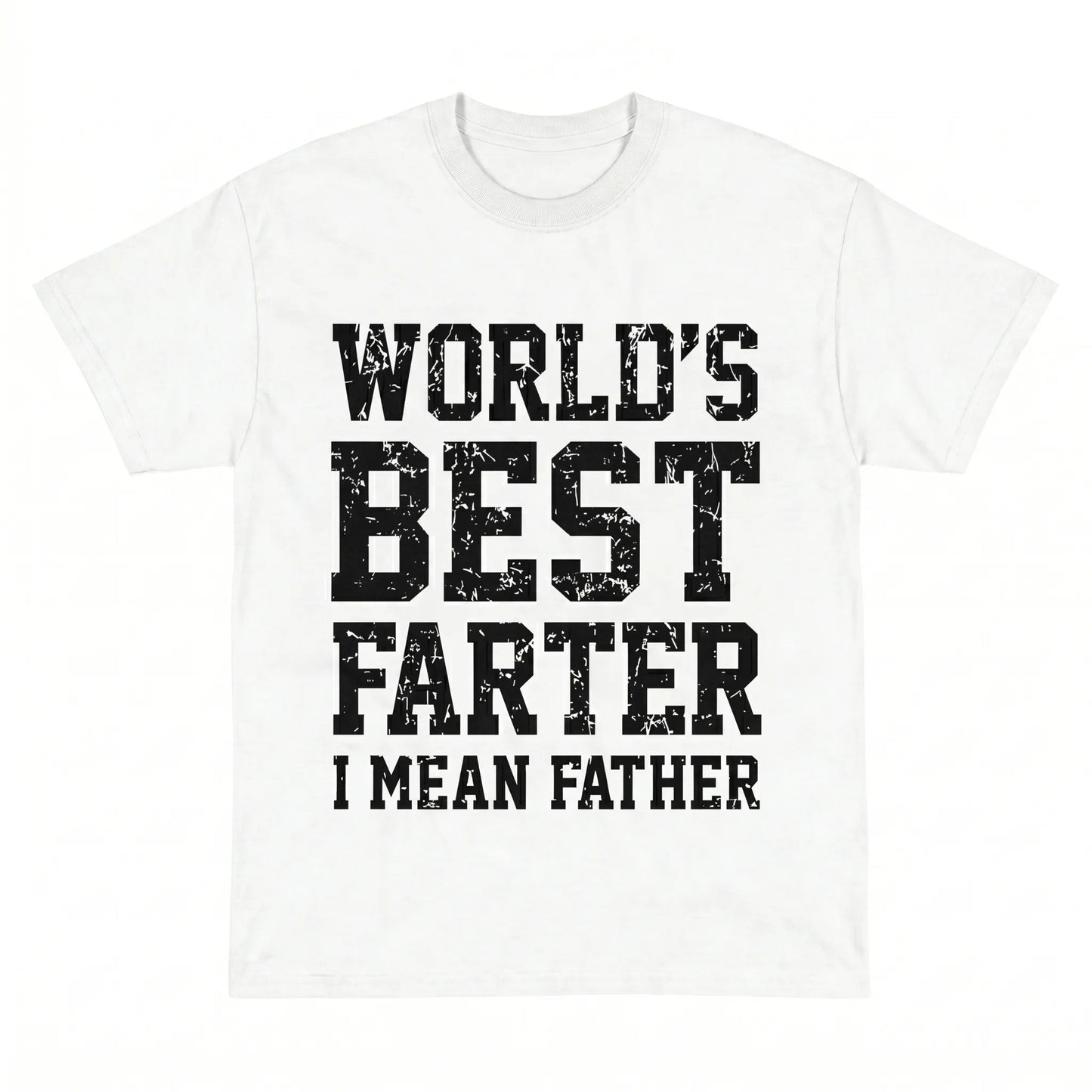 World's Best Farter I Mean Father Gifts For Dad T-Shirt / Sweatshirt / Hoodie