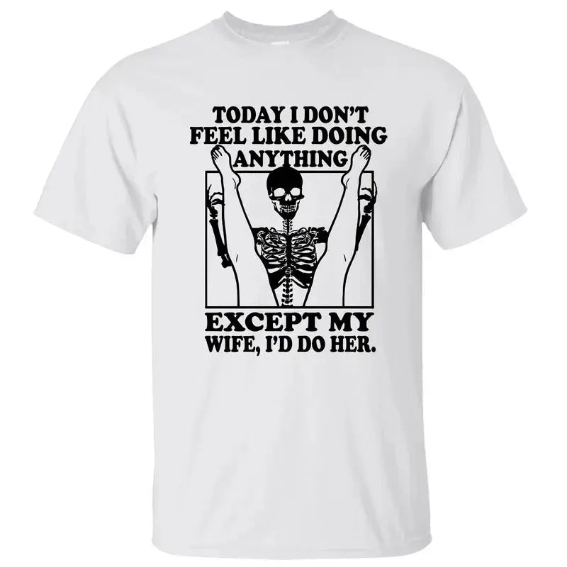 Today I Don't Feel Like Doing Anything T-Shirt/Sweatshirt/Hoodie