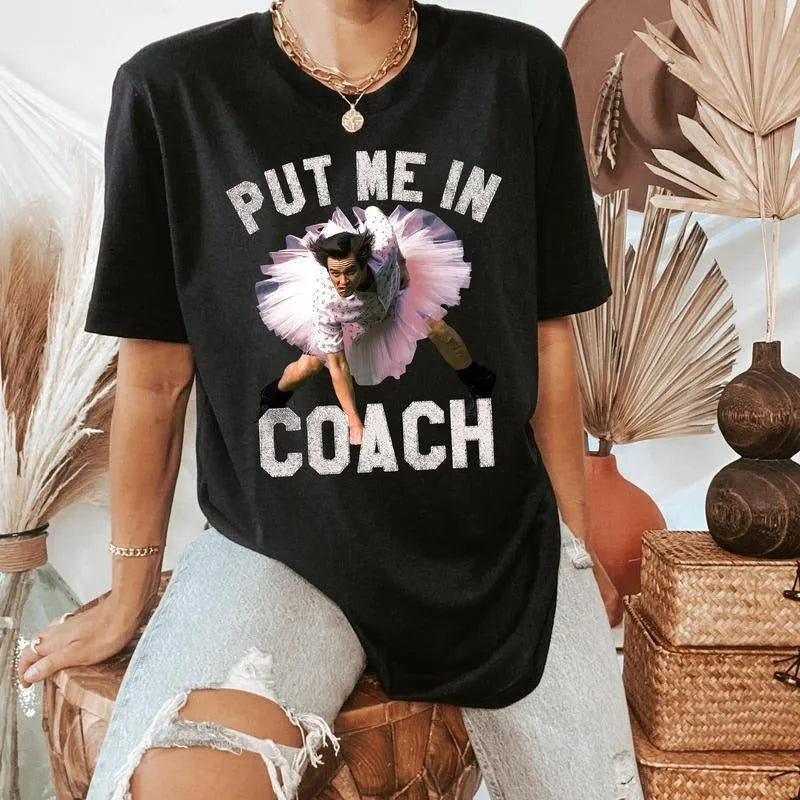 Put Me In Coach Funny T-Shirt / Sweatshirt / Hoodie