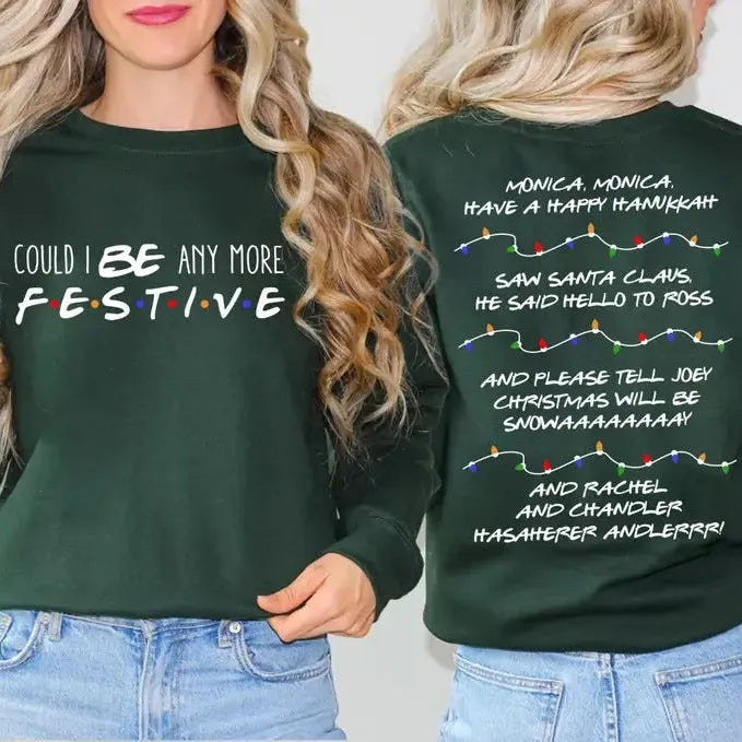Could I Be Any More Festive T-Shirt/Sweatshirt/Hoodie