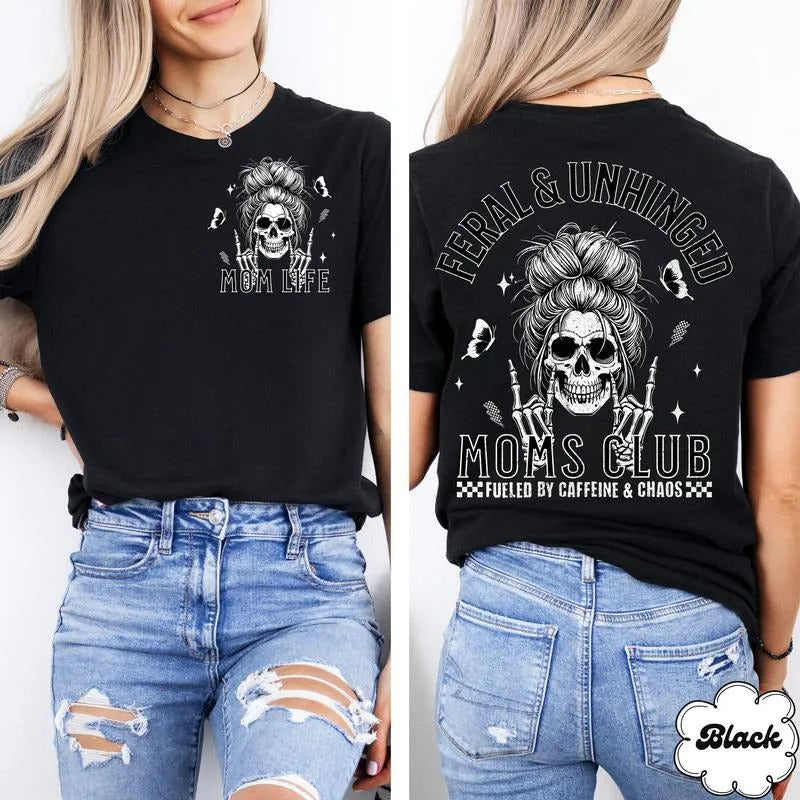 Feral And Unhinged Moms Club T-Shirt/Sweatshirt/Hoodie