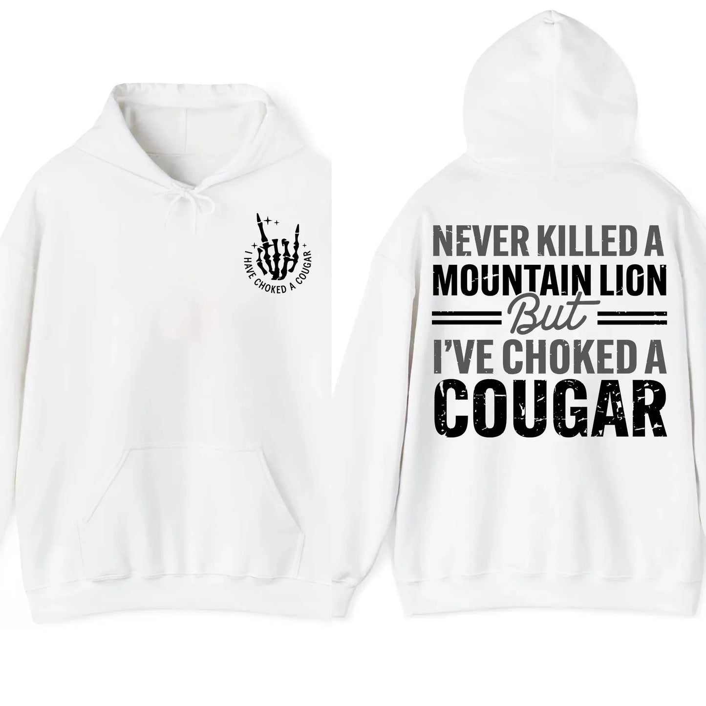 Never Killed A Mountain Lion But I have Choked A Cougar T-Shirt/Sweatshirt/Hoodie