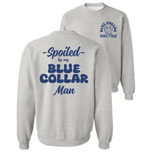 Spoiled By My Blue Collar Man Classic Unisex T-Shirt/Sweatshirt/Hoodie