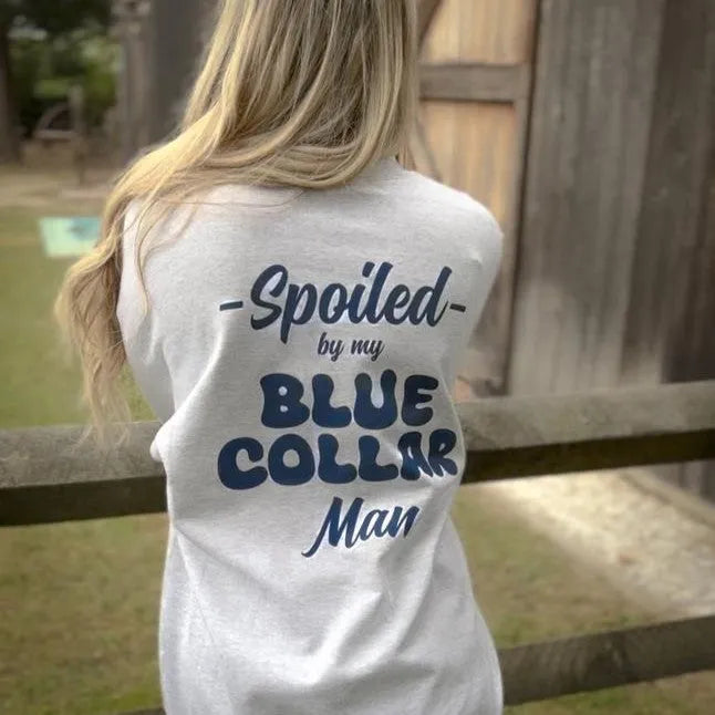 Spoiled By My Blue Collar Man Classic Unisex T-Shirt/Sweatshirt/Hoodie