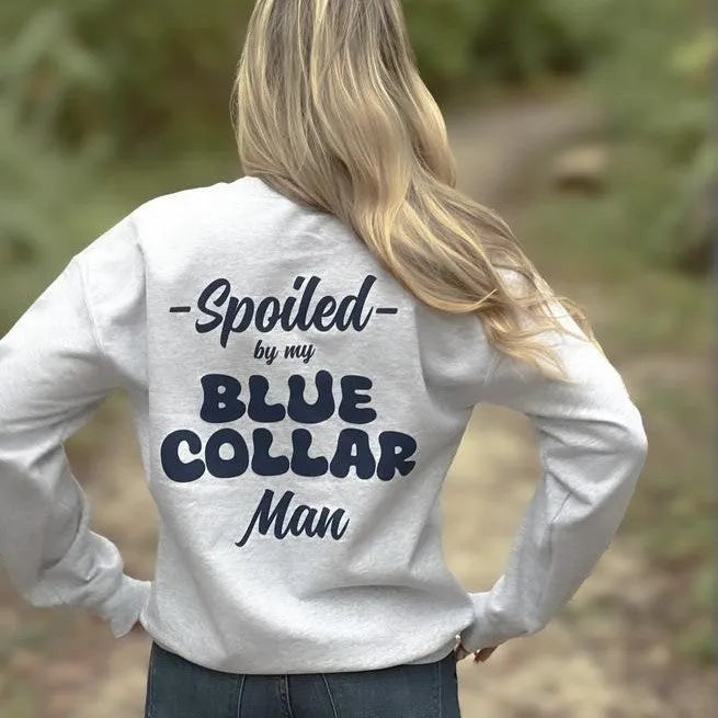 Spoiled By My Blue Collar Man Classic Unisex T-Shirt/Sweatshirt/Hoodie