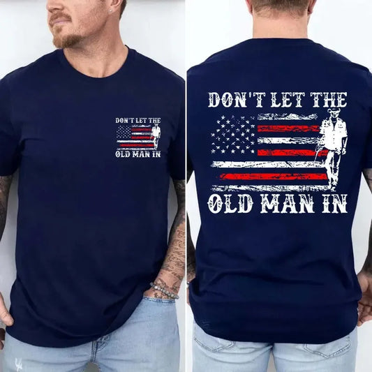 Don't Let The Old Man In T-Shirt/Sweatshirt/Hoodie