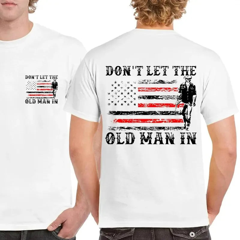 Don't Let The Old Man In T-Shirt/Sweatshirt/Hoodie