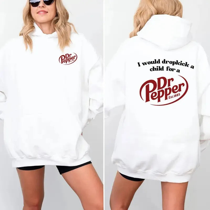 I Would Dropkick A Child For A Dr Pepper T-Shirt/Sweatshirt/Hoodie