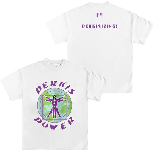 Perkis Power I'm Perkisizing T-Shirt/Sweatshirt/Hoodie