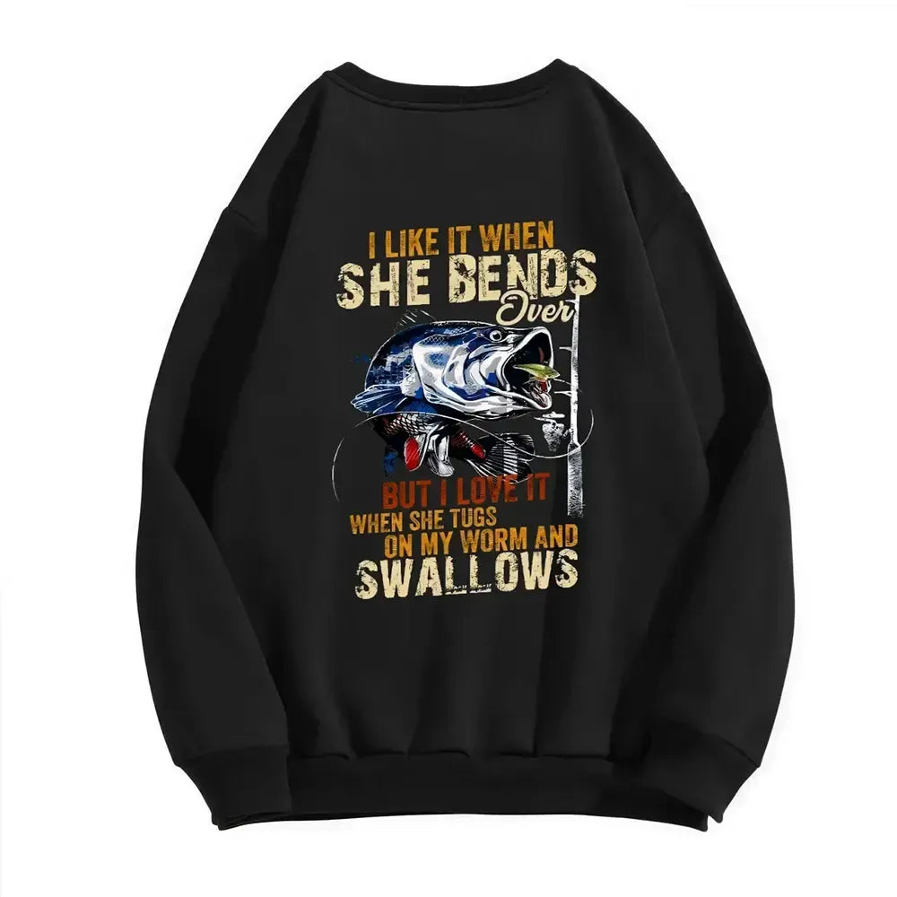 I Like When She Bends Over But I Love It When She Tugs On My Worm And Swallows T-Shirt / Sweatshirt / Hoodie