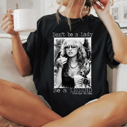 Vintage Music Legend Don't Be A Lady T-Shirt/Sweatshirt/Hoodie